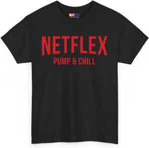 Netflex Pump & Chill Tee for Lifters- Funny Gym Meme T-Shirt - Workout Motivation Shirt - Bodybuilding & Fitness Pump Cover